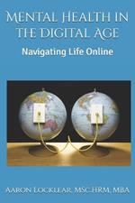 Mental Health in the Digital Age: Navigating Life Online