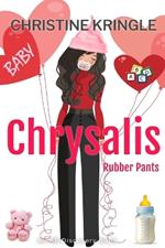 Chrysalis (Rubber Pants): An ABDL/Sissy Baby story