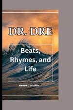 Dr. Dre: Beats, Rhymes, and Life