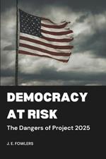 Democracy at Risk: The Dangers of Project 2025