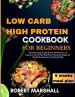 Low carb high protein cookbook for beginners 2024: 