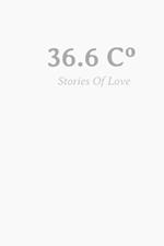 36.6 C?: Stories of Love