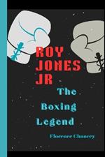 Roy Jones: The Boxing Legend