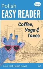 Polish Easy Reader - Coffee, Yoga, Taxes: A Funny Story for Beginners (A2) with Full Polish to English Translation