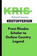 Kris Kristofferson: From Rhodes Scholar to Outlaw Country Legend