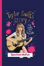 Taylor Swift's Story: The Girl with the Guitar