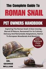 Roman Snail: Exploring The Roman Snail: A Slow-moving Marvel Of Nature, Renowned For Its Culinary Delicacy And Remarkable Adaptations, Native To European Woodlands And Meadows.