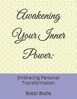 Awakening Your Inner Power: : Embracing Personal Transformation