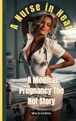 A Nurse in Heat: A Medical Pregnancy The Hot Story