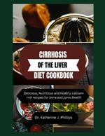 Cirrhosis of the Liver Diet Cookbook: The complete nutritional guide with healthy and nutritious recipes for people with liver disease