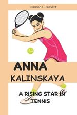 Anna Kalinskaya: A Rising Star in Tennis