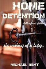 Home Detention - Rubber Pants Edition: The Making Of A Baby