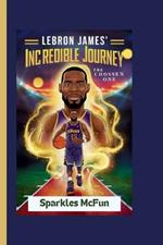 Lebron James' Incredible Journey: The Chosen One