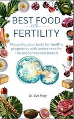 Best Food for Fertility: Preparing Your Body for a Healthy Pregnancy with Awareness for Preconception Health