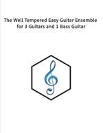 The Well Tempered Easy Guitar Ensemble for 3 Guitars and 1 Bass Guitar