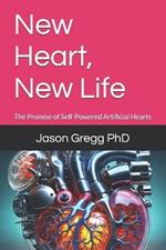 New Heart, New Life: The Promise of Self-Powered Artificial Hearts