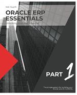 Oracle ERP Essentials: Unlocking Business Potential: Part 1: Unlocking Business Potential