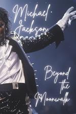 Michael Jackson: Beyond the Moonwalk