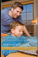 PowerBuilder Application Development (Color Pictures): Training with Ravi