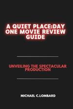 A Quiet Place: Day One Movie Review Guide: Unveiling the Spectacular Production