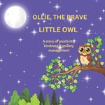 Ollie the brave little owl: Story of positivity, kindness & anxiety management