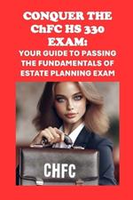 Conquer the ChFC HS 330 Exam: Your Guide to Passing the Fundamentals of Estate Planning Exam