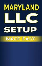 Maryland LLC Setup Made Easy