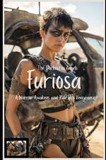 The Darkest of Angels - Furiosa: A Warrior Awakens and Ride into Vengeance