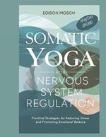 Somatic Yoga for Nervous System Regulation: Practical Strategies for Reducing Stress and Promoting Emotional Balance.