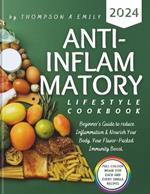 Anti-inflammatory lifestyle cookbook: Beginners Guide To Reduce Inflammation and Nourish Your Body. Your Flavor-Packed Immunity Boost.