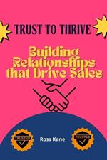 Trust to Thrive: Building Relationships that Drive Sales