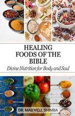 Healing Foods of The Bible: Divine Nutrition for Body and Soul