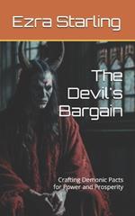 The Devil's Bargain: Crafting Demonic Pacts for Power and Prosperity