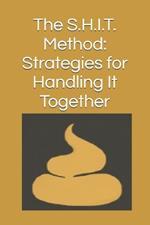 The S.H.I.T. Method: Strategies for Handling It Together