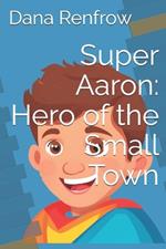 Super Aaron: Hero of the Small Town