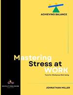 Mastering Stress at Work: Strategies for Success