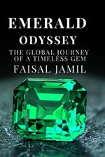 Emerald Odyssey: The Global Journey of a Timeless Gem