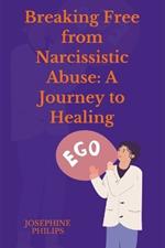 Breaking Free from Narcissistic Abuse: A Journey through Healing.