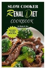 Slow Cooker Renal Diet Cookbook: Manage CKD stage 3 with Easy and Delicious Low-Potassium, Low-Carb Recipes/ 21-Day meal Plan