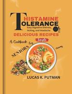 Histamine Intolerance Cookbook for Seniors: Easy Digestive Distress, itching, and Headache Delicious Recipes