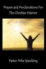 Prayers and Proclamations For The Christian Warrior