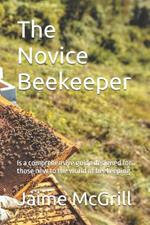 The Novice Beekeeper: Is a comprehensive guide designed for those new to the world of beekeeping.