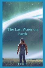 The Last Water on Earth