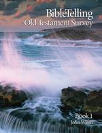 BibleTelling Old Testament Survey: Book 1