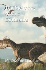 Tell Me More: About Dinosaurs