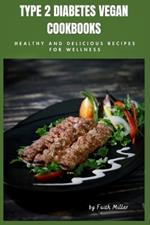 Type 2 Diabetes Vegan Cookbooks: Healthy and Delicious Recipes for Wellness