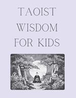 Taoist Wisdom for Kids: A Journey of Balance and Harmony to introduce Taoism in a fun and engaging way