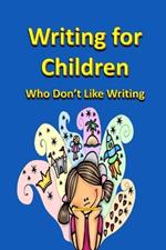 Writing for Children Who Don't Like Writing