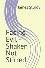 Facing Evil - Shaken Not Stirred