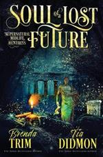 Soul of a Lost Future: Paranormal Women's Fiction (Supernatural Midlife Huntress)